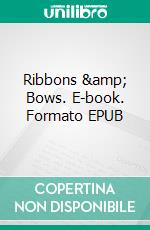 Ribbons &amp; Bows. E-book. Formato EPUB ebook