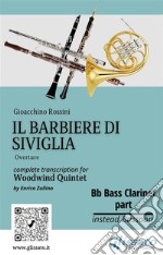 Bb Bass Clarinet part &quot;Il Barbiere di Siviglia&quot; for woodwind quintetintermediate / advanced. E-book. Formato EPUB