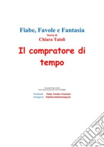 Il compratore di tempo. E-book. Formato EPUB ebook di Chiara Taioli