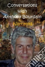 Conversations with Anthony Bourdain Narrated. E-book. Formato EPUB ebook