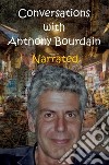 Conversations with Anthony Bourdain Narrated. E-book. Formato EPUB ebook di Ronald Ritter & Sussan Evermore