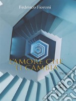 L&apos;amore che ti cambia. E-book. Formato EPUB ebook