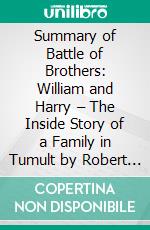 Summary of Battle of Brothers: William and Harry – The Inside Story of a Family in Tumult by Robert Lacey  : Discussion Prompts. E-book. Formato EPUB ebook