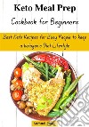 Keto Meal Prep Cookbook for BeginnersBest Keto Recipes for Busy People to keep a ketogenic Diet Lifestyle. E-book. Formato EPUB ebook