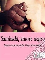 Sambadù, amore negro. E-book. Formato EPUB