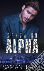 Senza un alpha. E-book. Formato EPUB ebook