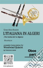 Oboe part of &quot;L&apos;Italiana in Algeri&quot; for Woodwind Quintet(The Italian Girl in Algiers) Overture. E-book. Formato PDF ebook