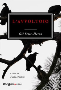 L'avvoltoio. E-book. Formato EPUB ebook di Gil Scott-Heron