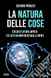 La natura delle cose: tra fisica quantistica e filosofiaCiò che Platone sapeva ed Einstein non riuscì mai a capire. E-book. Formato EPUB ebook di Cesare Pirozzi