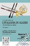 French Horn in F part of &quot;L&apos;Italiana in Algeri&quot; for Woodwind Quintet(The Italian Girl in Algiers) Overture. E-book. Formato PDF ebook