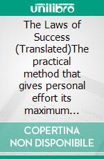 The Laws of Success (Translated)The practical method that gives personal effort its maximum realization and efficiency. E-book. Formato EPUB ebook