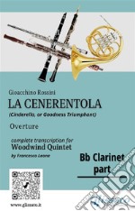 Bb Clarinet part of &quot;La Cenerentola&quot; for Woodwind QuintetCinderella, or Goodness Triumphant - Overture. E-book. Formato PDF ebook