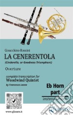 French Horn in Eb part of &quot;La Cenerentola&quot; for Woodwind QuintetCinderella, or Goodness Triumphant - Overture. E-book. Formato PDF ebook