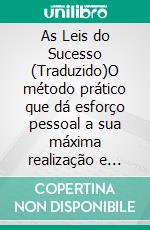 As Leis do Sucesso (Traduzido)O método prático que dá esforço pessoal a sua máxima realização e eficiência. E-book. Formato EPUB ebook