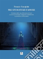 Tre sfumature d&apos;amoreIl mistero della casa affacciata sul mare La storia di Giuseppe, falegname di Betlemme Le avventure di Romoletto. E-book. Formato EPUB