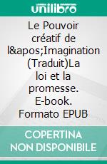 Le Pouvoir créatif de l&apos;Imagination (Traduit)La loi et la promesse. E-book. Formato EPUB