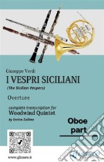 Oboe part of &quot;I Vespri Siciliani&quot; - Woodwind QuintetThe Sicilian Vespers - overture. E-book. Formato PDF ebook