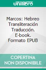 Marcos: Hebreo Transliteración Traducción. E-book. Formato EPUB