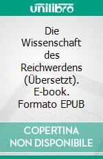 Die Wissenschaft des Reichwerdens (Übersetzt). E-book. Formato EPUB ebook di Wallace D. Wattles