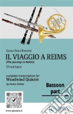 Bassoon part of &quot;Il viaggio a Reims&quot; for Woodwind Quintet(The Journey to Reims) overture. E-book. Formato PDF ebook