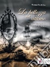 La bellezza dell'attimocon poesie e immagini di Maria Grazia Destratis. E-book. Formato EPUB ebook di Tonino Filomena