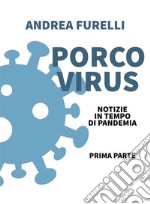 Porco Virusnotizie in tempo di pandemia - prima parte. E-book. Formato EPUB ebook