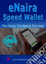 eNaira Speed WalletThe Good, The Bad &amp; The Ugly. E-book. Formato EPUB ebook