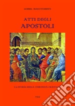 Atti degli ApostoliLa storia della comunità cristiana. E-book. Formato EPUB ebook