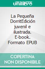 La Pequeña DorritEdición juvenil e ilustrada. E-book. Formato EPUB ebook