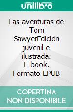 Las aventuras de Tom SawyerEdición juvenil e ilustrada. E-book. Formato EPUB ebook