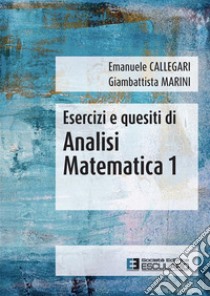 Esercizi e Quesiti di Analisi Matematica 1. E-book. Formato PDF ebook di Emanuele Callegari