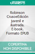 Robinson CrusoeEdición juvenil e ilustrada. E-book. Formato EPUB ebook