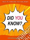 Did You Know?A Short Collection of Weird Fun Facts You Need to Know. E-book. Formato EPUB ebook