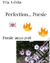 Perfection .... PoesiePoesie anno 2018. E-book. Formato EPUB ebook