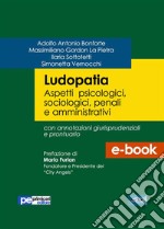 LudopatiaAspetti psicologici, sociologici, penali e amministrativi. E-book. Formato EPUB