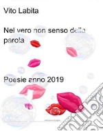 Nel vero non senso della parolaPoesie anno 2019. E-book. Formato EPUB ebook