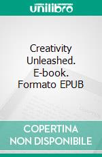 Creativity Unleashed. E-book. Formato EPUB ebook