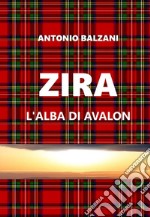 ZiraL&apos;Alba di Avalon. E-book. Formato EPUB ebook