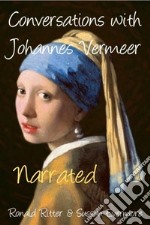 Conversations with Johannes Vermeer Narrated. E-book. Formato EPUB