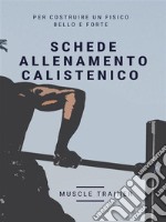 Schede Allenamento Calistenico. E-book. Formato EPUB ebook