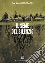 Il seme del silenzio. E-book. Formato EPUB ebook