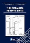 Termoidraulica dei flussi bifase. E-book. Formato PDF ebook di Sandro Manservisi