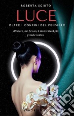 Luceoltre i confini del pensiero. E-book. Formato EPUB