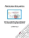 Psicologia Scolasticametodo di supporto per la formazione e il contrasto al disagio scolastico. E-book. Formato EPUB ebook di Letizia Vella