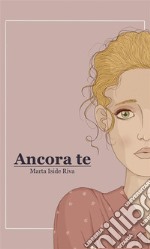 Ancora Te. E-book. Formato EPUB ebook