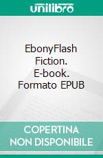 EbonyFlash Fiction. E-book. Formato EPUB ebook