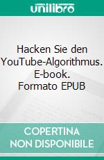 Hacken Sie den YouTube-Algorithmus. E-book. Formato EPUB ebook di Fer Money