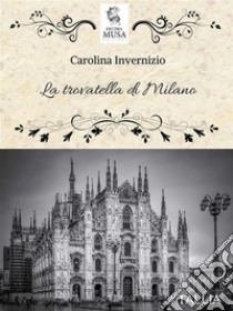 La trovatella di Milano. E-book. Formato EPUB ebook di Carolina Invernizio