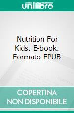 Nutrition For Kids. E-book. Formato EPUB ebook