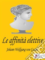 Le affinità elettive. E-book. Formato EPUB ebook